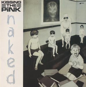 Kissing The Pink – Naked LP (1983)
