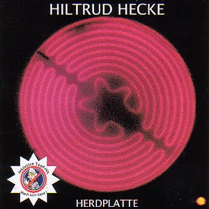 HILTRUD HECKE (Sütterlin Nachf.) - Herdplatte CD (2006)