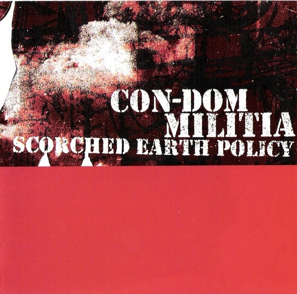 Con-Dom + Militia - Scorched Earth Policy CD (Lim) 2002