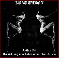 GOAT THRON / Aktion T4 - Vernichtung Von Lebensunwertem Leben CD