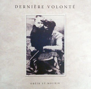 Derniere Volonte - Obéir Et Mourir 2CD