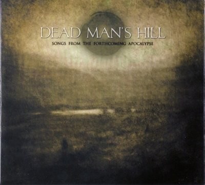 Dead Man's Hill -Songs From The Forthcoming Apocalypse CD Lim500