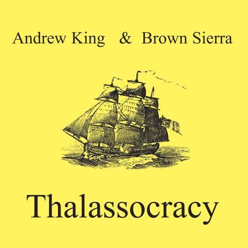 Andrew King & Brown Sierra - Thalassocracy CD