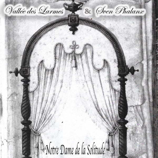 Vallée des Larmes & Sven Phalanx - Notre Dame de la Solitude CD (Lim66) forthcoming