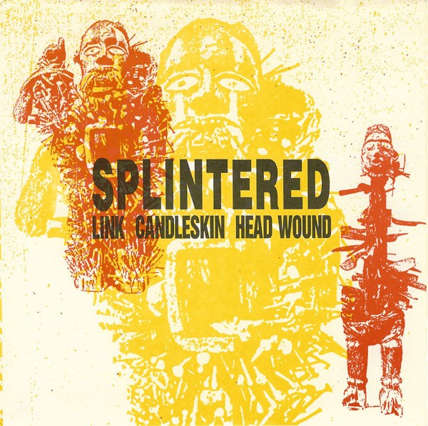 SPLINTERED - Link Candleskin Head Wound 7" Single (Lim500) 1991