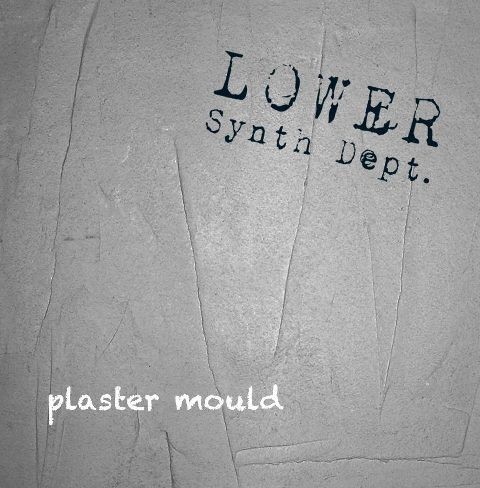 Lower Synth Department - Plaster Mould LP (2012)